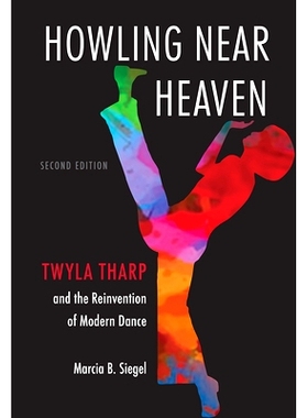 预订 Howling Near Heaven: Twyla Tharp and the Reinvention of Modern Dance 在天堂附近嚎叫：泰拉 塔普与现代舞的革新: 97808
