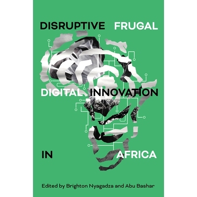 预订 Disruptive Frugal Digital Innovation in Africa 非洲的颠覆性节俭数字创新: 9781835495698