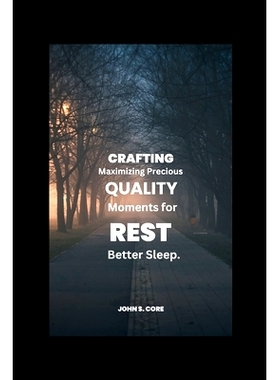 预订 Crafting Quality Rest: Maximizing Precious Moments for Better Sleep.: 9798869676832