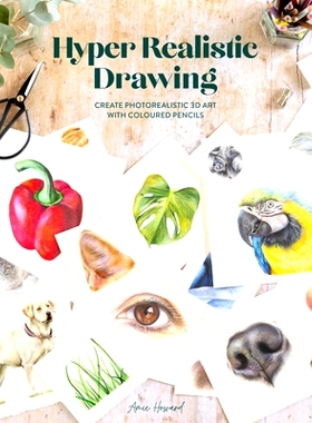 预订 Hyper Realistic Drawing: How to create photorealistic 3D art with coloured pencils: 9781446309322