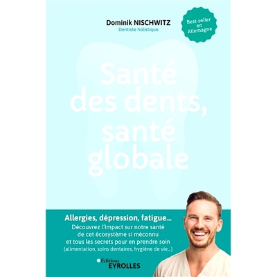 预订 Santé des dents, santé globale : allergies, dépression, fatigue... : découvrez l’impact sur notre santé de ce