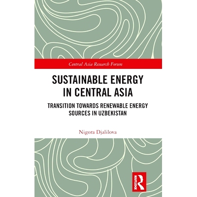 预订 Sustainable Energy in Central Asia: Transition Towards Renewable Energy Sources in Uzbekistan 中亚的可持续能源：乌