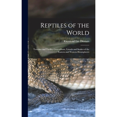 预订 Reptiles of the World; Tortoises and Turtles, Crocodilians, Lizards and Snakes of the Eastern and Western Hemispher
