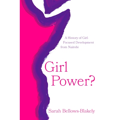 预订 Girl Power?: A History of Girl-Focused Development from Nairobi 女孩的力量:内罗毕女孩发展史: 9780226839721