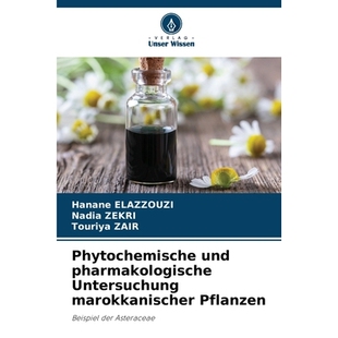 预订 Phytochemische und pharmakologische Untersuchung marokkanischer Pflanzen: Beispiel der Asteraceae. DE: 978620928587