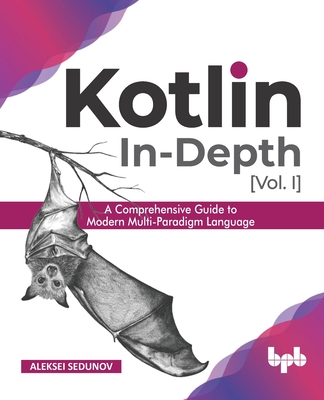 【预订】Kotlin In-Depth[Vol-I]: A Comprehensive Guide to Modern Multi-Paradigm Language(English Edition)