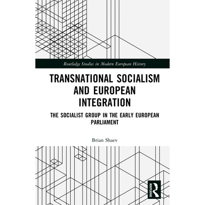 预订 Transnational Socialism and European Integration: The Socialist Group in the Early European Parliament 跨国社会主义