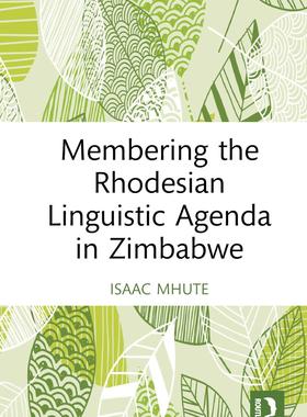 [预订]Membering the Rhodesian Linguistic Agenda in Zimbabwe 9781032283395