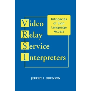 预订 Video Relay Service Interpreters: Intricacies of Sign Language Access Volume 8: 9781944838706