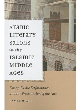 预订 Arabic Literary Salons in the Islamic Middle Ages: Poetry, Public Performance, and the Presentation of the Past: 97
