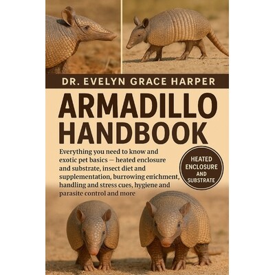 预订 Armadillo Handbook: Everything You Need To Know and Exotic Pet Basics - heated enclosure and substrate, insect diet