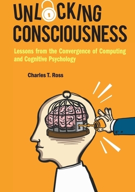 【预订】Unlocking Consciousness: Lessons from the Convergence of Computing and Cognitive Psychology