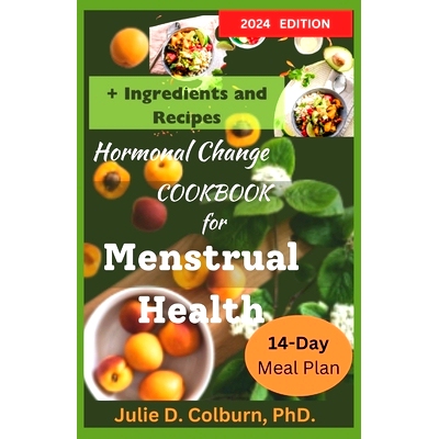 预订 Hormonal Change Cookbook for Menstrual Health: Recipes and 14-Day Meal Plans to Support Hormonal Regulation: 979832