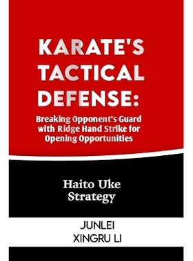预订 Karate’s Tactical Defense: Breaking Opponent’s Guard with Ridge Hand Strike for Opening Opportunities: Haito Uke