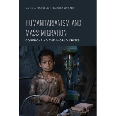 预订 Humanitarianism and Mass Migration: Confronting the World Crisis: 9780520297142