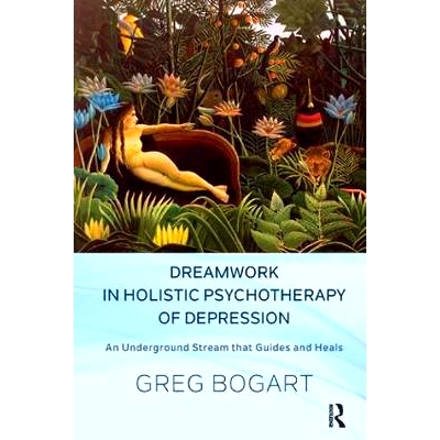 预订 Dreamwork in Holistic Psychotherapy of Depression: An Underground Stream That Guides and Heals: 9781782201601