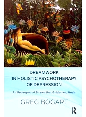 预订 Dreamwork in Holistic Psychotherapy of Depression: An Underground Stream That Guides and Heals: 9781782201601
