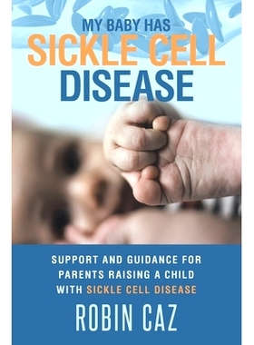 预订 My Baby has Sickle Cell Disease: Support and guidance for parents raising a child with Sickle Cell Disease.: 978170
