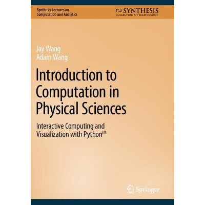 预订 Introduction to Computation in Physical Sciences Interactive Computing and Visualization with Python™ 物理科学计算