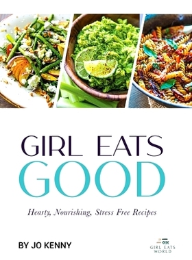 预订 Girl Eats Good: hearty, nourishing, stress free recipes
