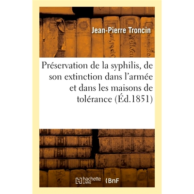 预订 Préservation de la syphilis, de son extinction dans l’armée et dans les maisons de tolérance 梅毒的保存及其在军