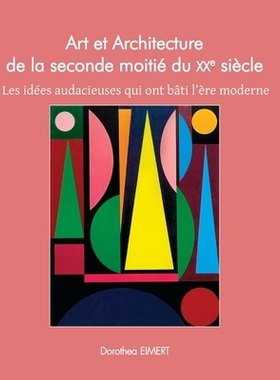 预订 Art Et Architecture De La Seconde Moitié Du XXe Siècle: Les idées audacieuses qui ont bâti l’ère moderne: 979