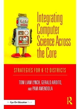 预订 Integrating Computer Science Across the Core: Strategies for K-12 Districts 跨核心集成计算机科学：K-12地区的策略: 9