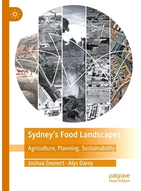 预订 Sydney’s Food Landscapes: Agriculture, Planning, Sustainability 悉尼的美食景观：农业、规划、可持续发展: 9789819607