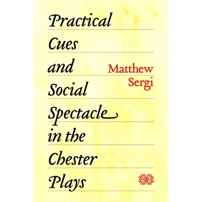 预订 Practical Cues and Social Spectacle in the Chester Plays 切斯特戏剧中的实用提示和社交奇观: 9780226709239