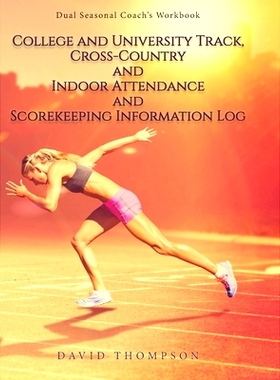 预订 College and University Track, Cross-Country and Indoor Attendance and Scorekeeping Information Log: Dual Seasonal C