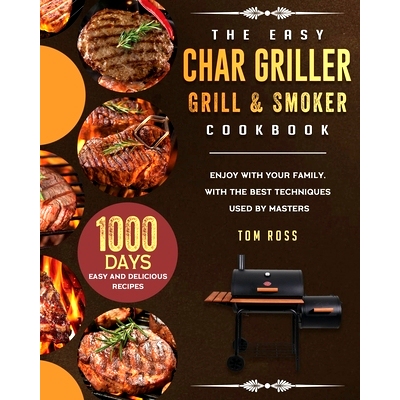 预订 The Easy Char Griller Grill & Smoker Cookbook: 1000-Day Easy and Delicious Recipes to Enjoy with Your Family, with