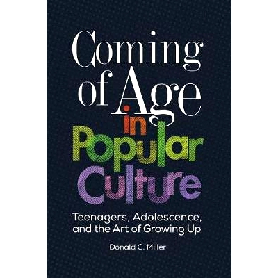 预订 Coming of Age in Popular Culture: Teenagers, Adolescence, and the Art of Growing Up 大众文化时代的来临：青少年，青