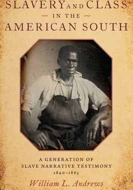 【预订】Slavery and Class in the American South: A Generation of Slave Narrative Testimony, 1840-1865