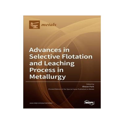 [预订]Advances in Selective Flotation and Leaching Process in Metallurgy 9783036529806