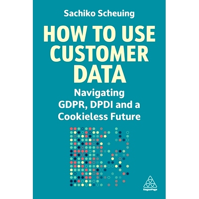 预订 How to Use Customer Data: Navigating Gdpr, Dpdi and a Future with Marketing AI: 9781398615175
