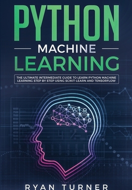 【预订】Python Machine Learning: The Ultimate Intermediate Guide to Learn Python Machine Learning Step by Step Usi...
