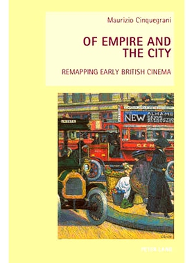 预订 Of Empire and the City: Remapping Early British Cinema: 9783034308236