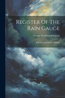 [预订]Register Of The Rain Gauge: Kept In Grote-street, Adelaide 9781021248763