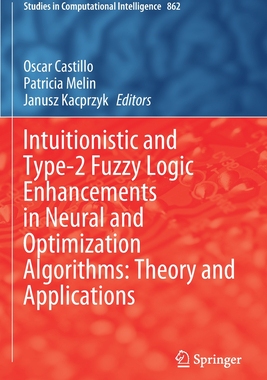 【预订】Intuitionistic and Type-2 Fuzzy Logic Enhancements in Neural and Optimization Algorithms: Theory and Appli...