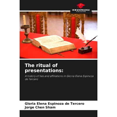 预订 The ritual of presentations:: A history of ties and affiliations in Gloria Elena Espinoza de Tercero: 9786208354824