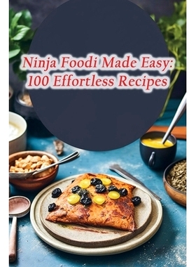 预订 Ninja Foodi Made Easy: 100 Effortless Recipes: 9798860524156