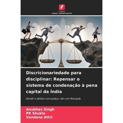 预订 Discricionariedade para disciplinar: Repensar o sistema de condenação à pena capital da Índia 9786207816040