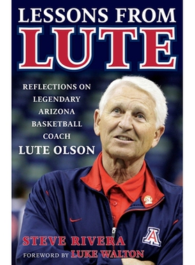 预订 Lessons from Lute: Reflections on Legendary Arizona Basketball Coach Lute Olson 鲁特的教训：对亚利桑那州传奇篮球教
