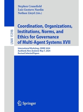 预订 Coordination, Organizations, Institutions, Norms, and Ethics for Governance of Multi-Agent Systems XVII: Internatio