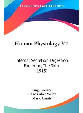 预订 Human Physiology V2: Internal Secretion, Digestion, Excretion, The Skin (1913): 9781120297198