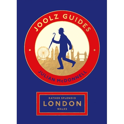 预订 Rather Splendid London Walks: Joolz Guides’ Quirky and Informative Walks Through the World’s Greatest Capital Cit
