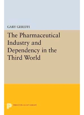 预订 The Pharmaceutical Industry and Dependency in the Third World 第三世界制药业与依赖性 重印版（精装）: 9780691613147