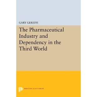 Industry 9780691613147 精装 Third The Pharmaceutical World Dependency and 重印版 预订 第三世界制药业与依赖性 the