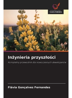 预订 Inzynieria przyszlosci: Kompletny przewodnik dla nowoczesnych deweloperów. DE: 9786209251399