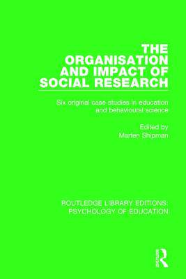 【预订】The Organisation and Impact of Social Research: Six Original Case Studies in Education and Behavioural Sci...